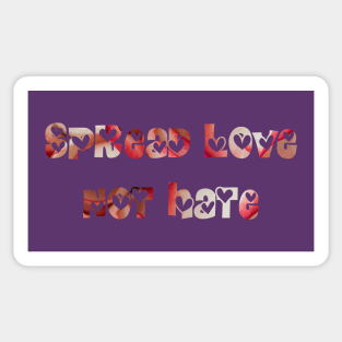 Spread love, not hate! Sticker